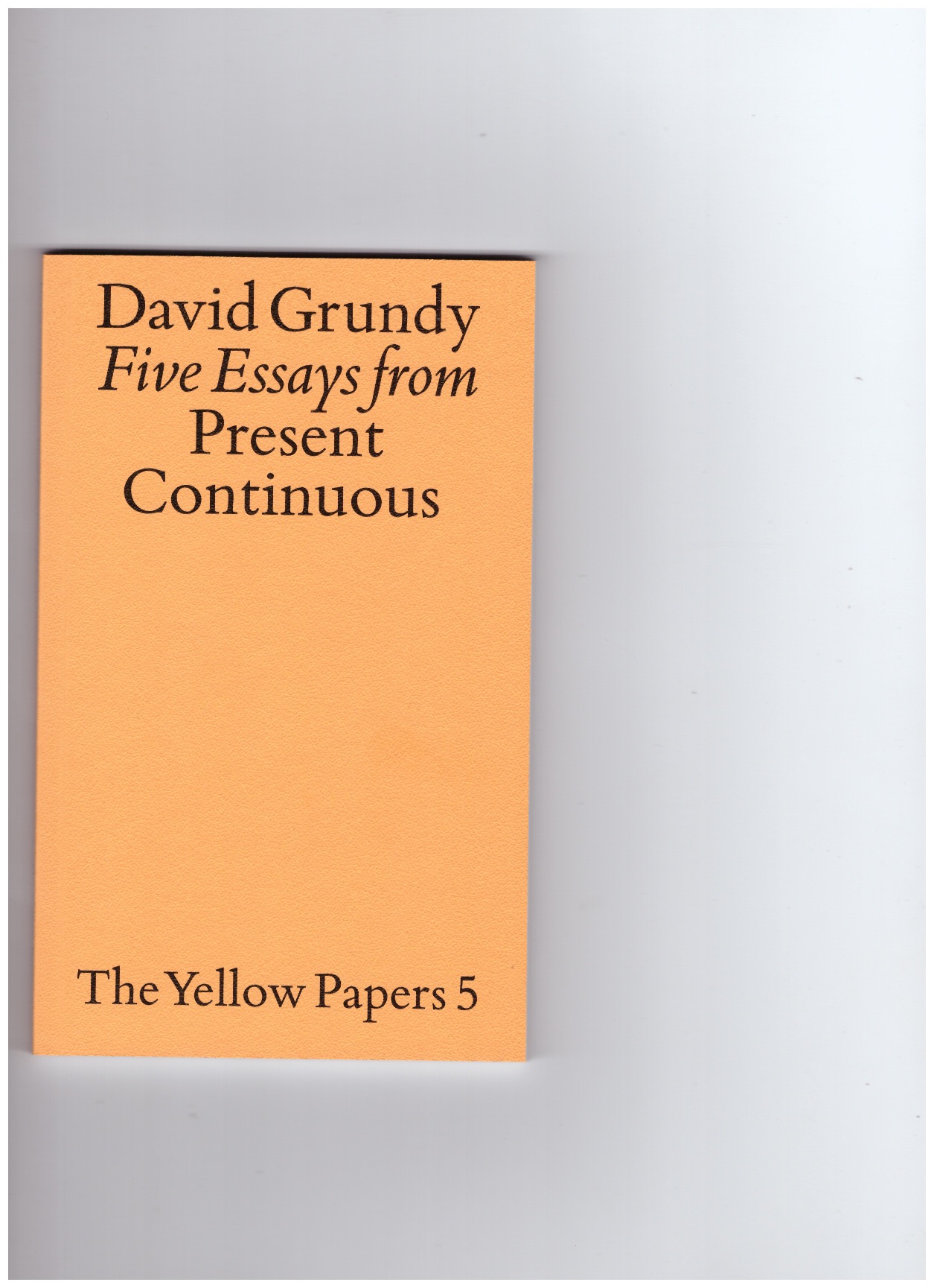 GRUNDY, David - Five Essays from Present Continuous
